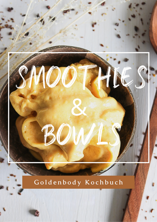 Goldenbody Kochbuch Kapitel 1 Smoothies & Bowls