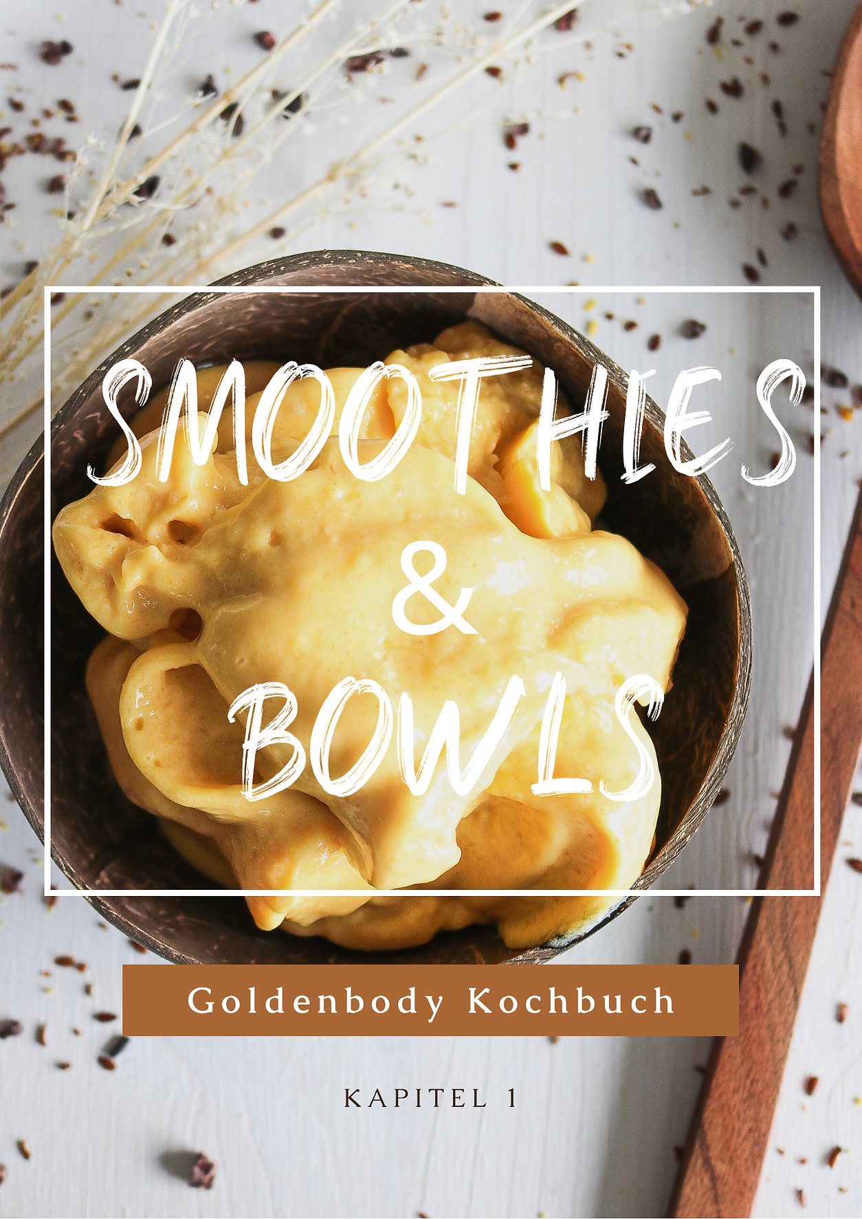 Goldenbody Kochbuch Kapitel 1 Smoothies & Bowls